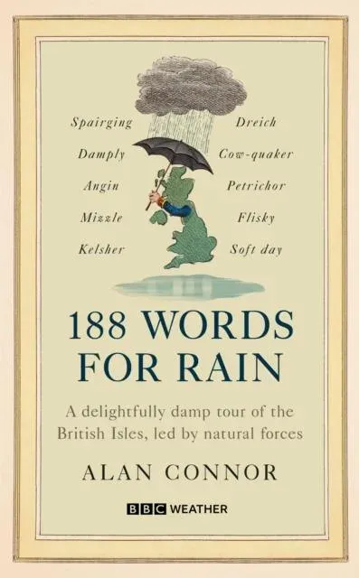 188 Words for Rain : A delightfully damp tour of the British Isles, led by natural forces (an official BBC Weather book)