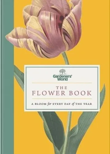 Gardeners' World: The Flower Book : A Bloom for Every Day of the Year