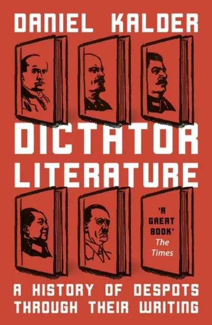 Dictator Literature : A History of Bad Books by Terrible People