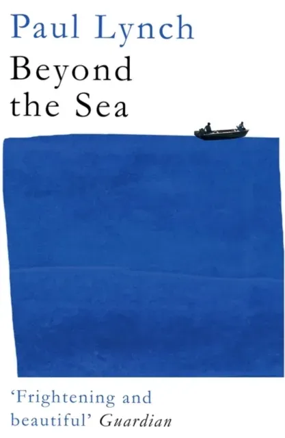 Beyond the Sea : From the Booker-winning author of Prophet Song