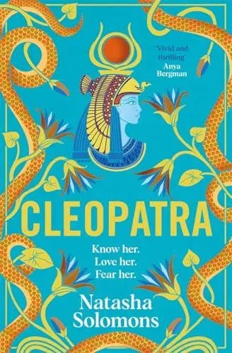 Cleopatra: The captivating, unmissable new retelling of the story of the legendary Egyptian queen. Meet the real woman behind the myth
