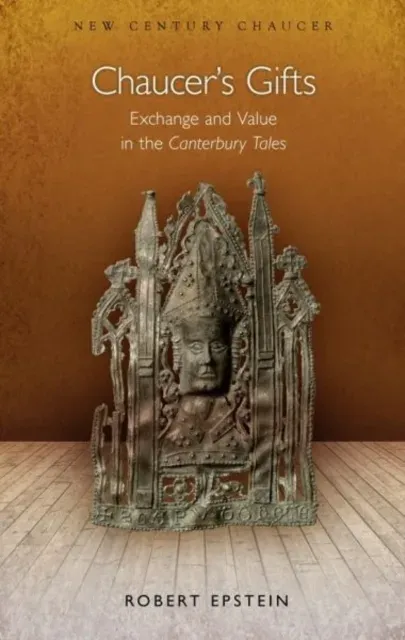Chaucer's Gifts : Exchange and Value in the Canterbury Tales