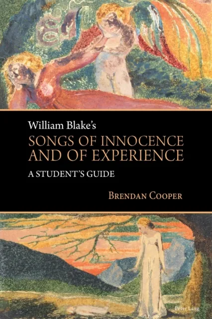 William Blake's Songs of Innocence and of Experience : A Student's Guide