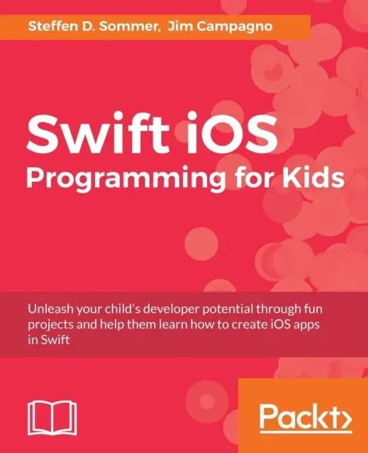Swift iOS Programming for Kids : Help your kids build simple and engaging applications with Swift 3.0