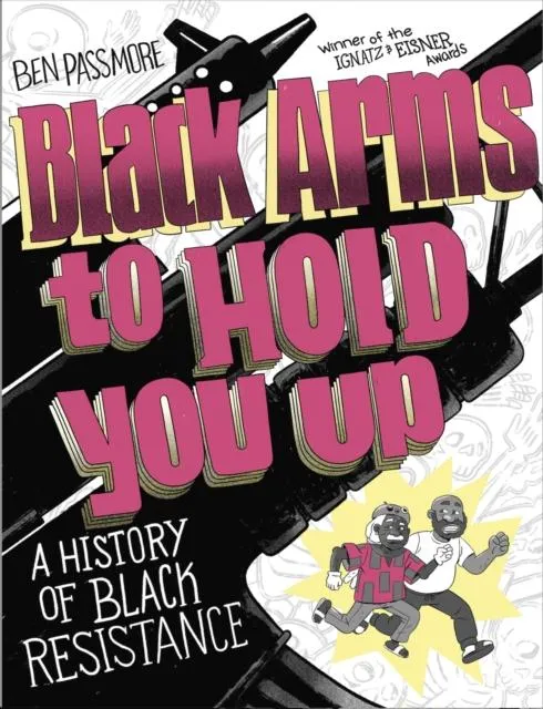 Black Arms to Hold You Up : A History of Black Resistance