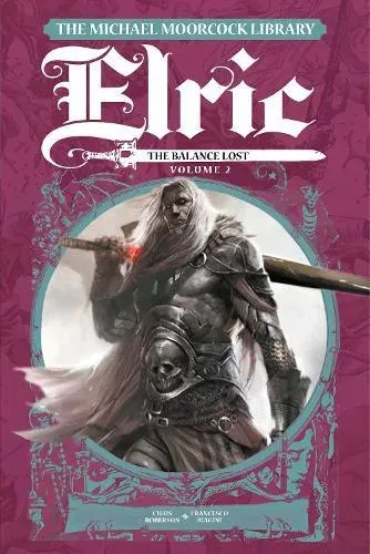 The Michael Moorcock Library Elric: The Balance Lost