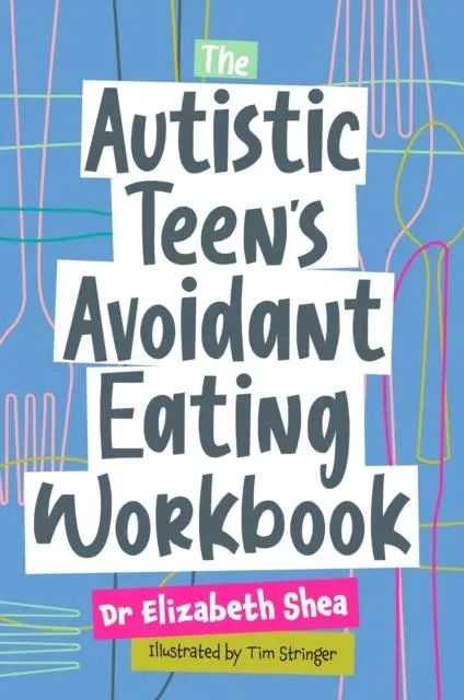 Autistic Teen's Avoidant Eating Workbook