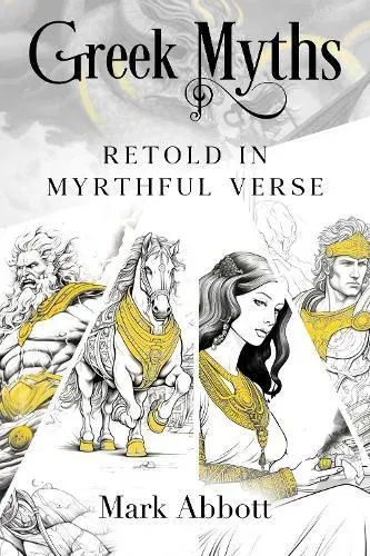 Greek Myths - Retold in myrthful verse
