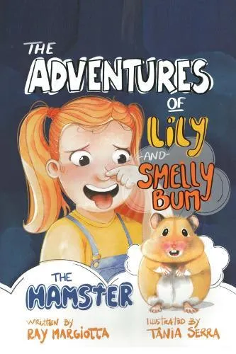 Adventures of Lily and Smelly Bum the Hamster