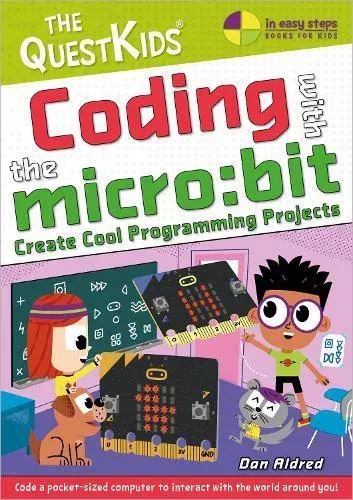 Coding with the micro:bit - Create Cool Programming Projects : The QuestKids children's series