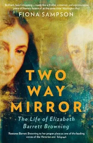 Two-Way Mirror : The Life of Elizabeth Barrett Browning