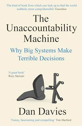 The Unaccountability Machine : Why Big Systems Make Terrible Decisions