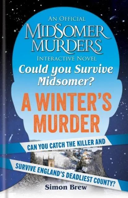 Could You Survive Midsomer? - A Winter's Murder : An Official Midsomer Murders Interactive Novel