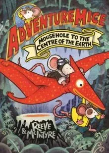 Adventuremice: Mousehole to the Centre of the Earth
