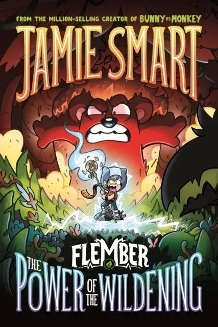 Flember 4: The Power of the Wildening (from the million-selling Jamie Smart, Illustrator of the Year)