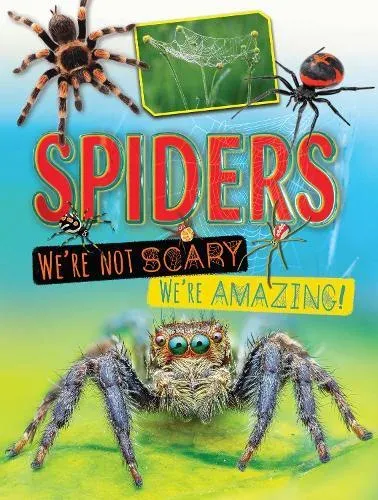 Spiders We're Not Scary We're Amazing