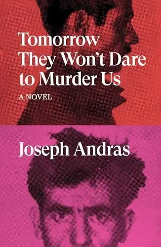 Tomorrow They Won't Dare to Murder Us