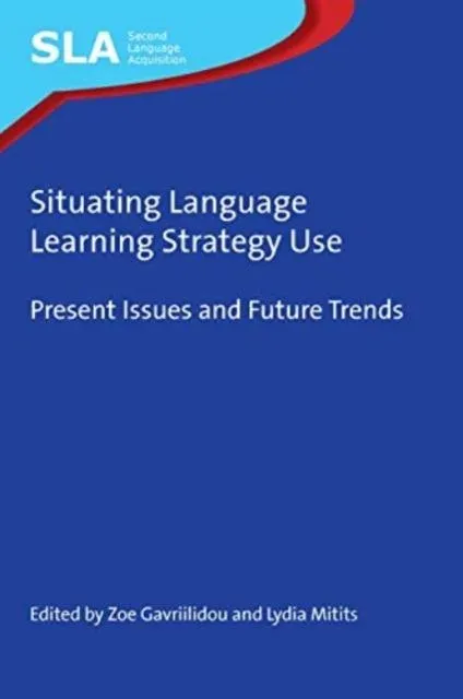 Situating Language Learning Strategy Use : Present Issues and Future Trends