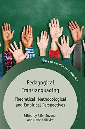Pedagogical Translanguaging : Theoretical, Methodological and Empirical Perspectives