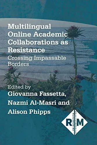 Multilingual Online Academic Collaborations as Resistance : Crossing Impassable Borders