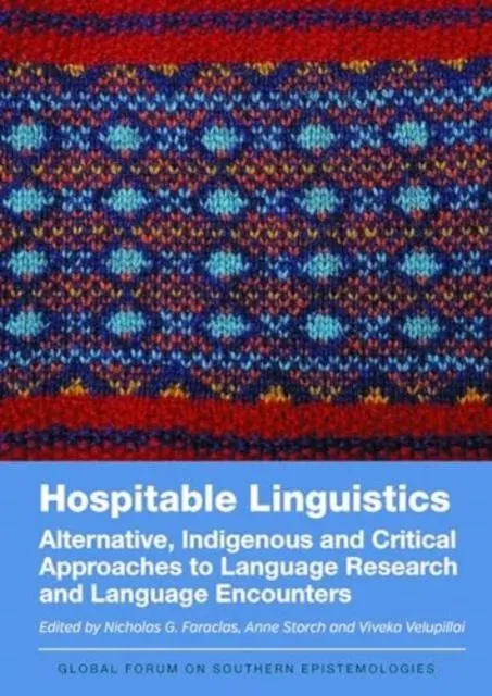 Hospitable Linguistics : Alternative, Indigenous and Critical Approaches to Language Research and Language Encounters
