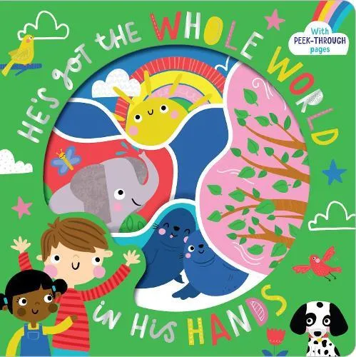 He's Got the Whole World in His Hands : With Peek-Through Pages