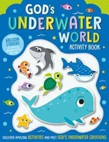 God's Underwater World Activity Book : Discover Amazing Activities and Meet God's Underwater Creations