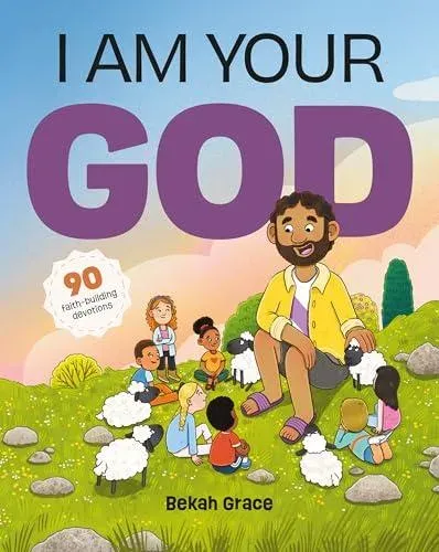 I Am Your God : 90 Faith-Building Devotions