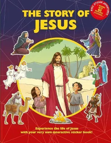 The Story of Jesus Sticker Book : Experience the Life of Jesus With Your Very Own Interactive Sticker Book!