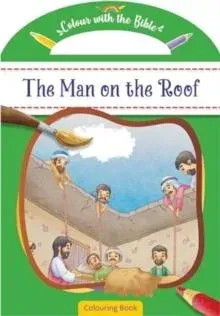 Colour With the Bible: The Man on the Roof : Colouring Book