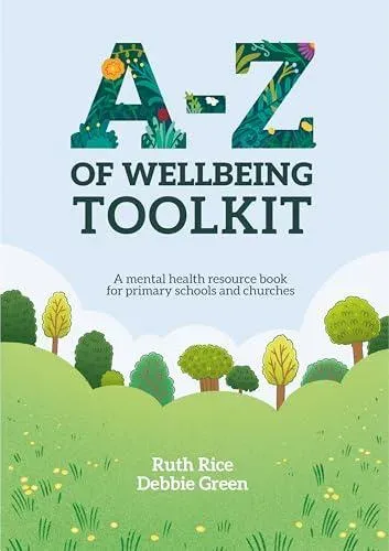 A-Z of Wellbeing Toolkit : A Mental Health Resource Book for Primary Schools and Churches