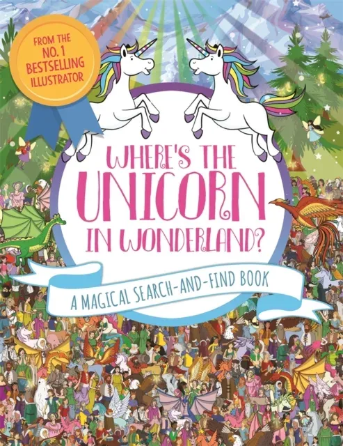 Where's the Unicorn in Wonderland? : A Magical Search and Find Book