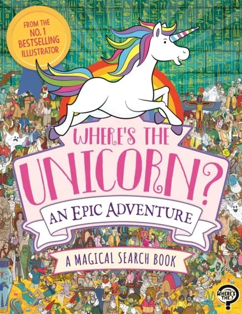 Where's the Unicorn? An Epic Adventure : A Magical Search and Find Book