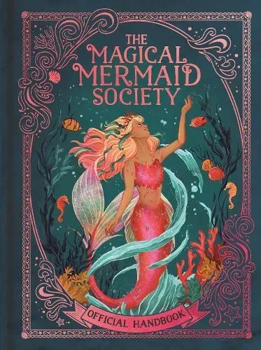 The Magical Mermaid Society : Official Handbook