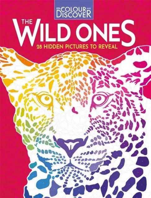 Colour and Discover: The Wild Ones : 28 Hidden Pictures to Reveal