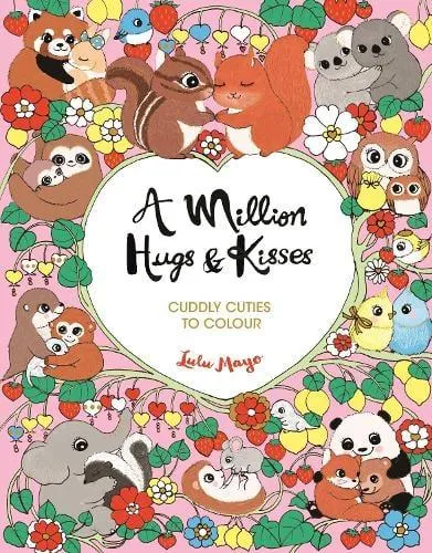 A Million Hugs and Kisses : Cuddly Cuties to Colour