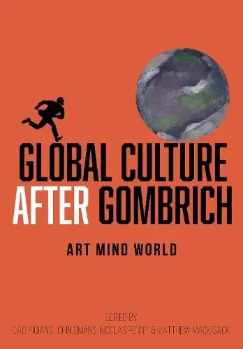Global Culture after Gombrich : Art, Mind, World