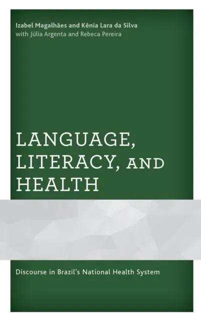 Language, Literacy, and Health : Discourse in Brazil's National Health System