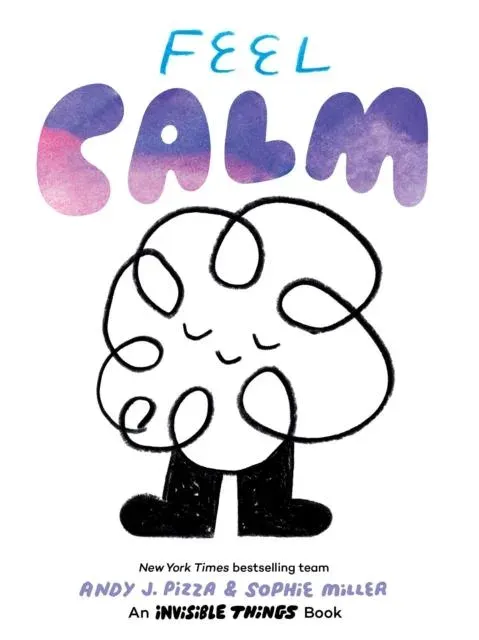 Feel Calm : An Invisible Things Book