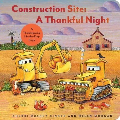 Construction Site A Thankful Night : A Thanksgiving Lift-the-Flap Book