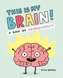 This Is My Brain! : A Book on Neurodiversity