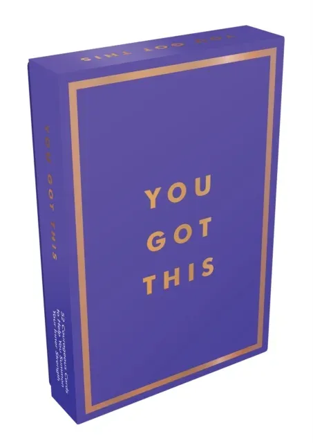 You Got This : 52 Courageous Cards to Help You Summon Your Inner Strength