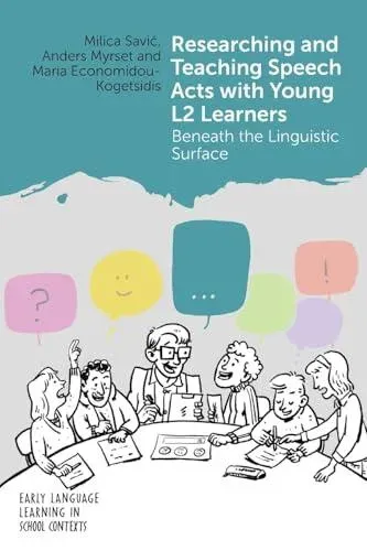 Researching and Teaching Speech Acts with Young L2 Learners : Beneath the Linguistic Surface