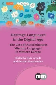 Heritage Languages in the Digital Age : The Case of Autochthonous Minority Languages in Western Europe