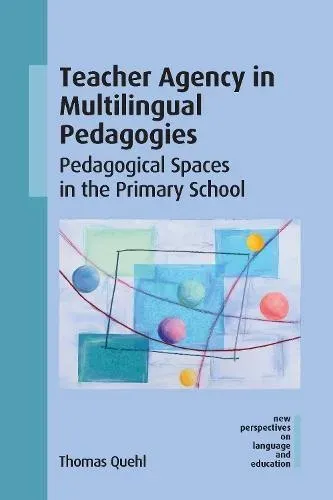 Teacher Agency in Multilingual Pedagogies : Pedagogical Spaces in the Primary School