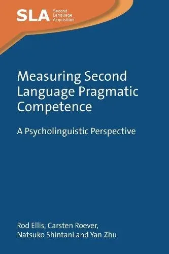 Measuring Second Language Pragmatic Competence : A Psycholinguistic Perspective