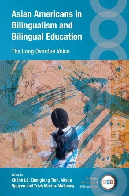 Asian Americans in Bilingualism and Bilingual Education : The Long Overdue Voice