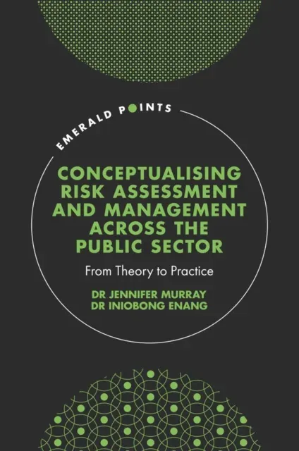 Conceptualising Risk Assessment and Management across the Public Sector