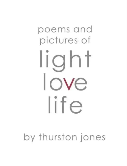 Poems and Pictures of Light, Love and Life: Art and Poetry to take with you.