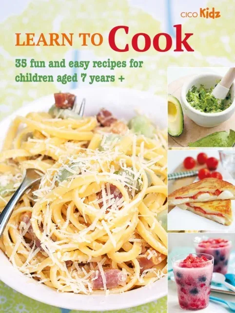 Learn to Cook : 35 fun and easy recipes for children aged 7 years +